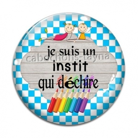 Cabochon Verre - je suis un instit qui déchire