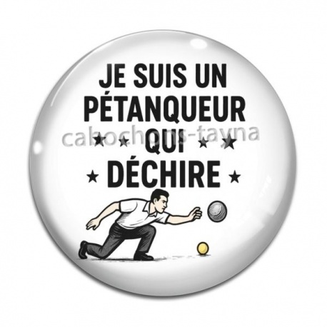 Cabochon Verre - je suis un pétanqueur qui déchire