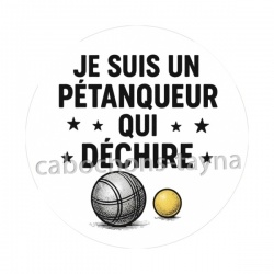 je suis un pétanqueur qui déchire
