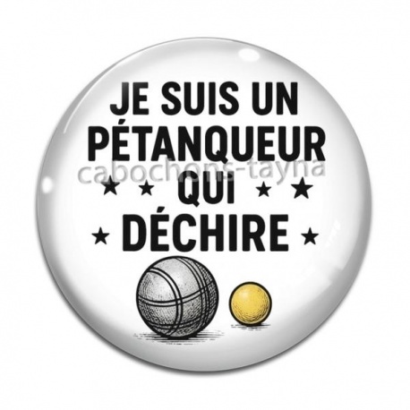 Cabochon Verre - je suis un pétanqueur qui déchire