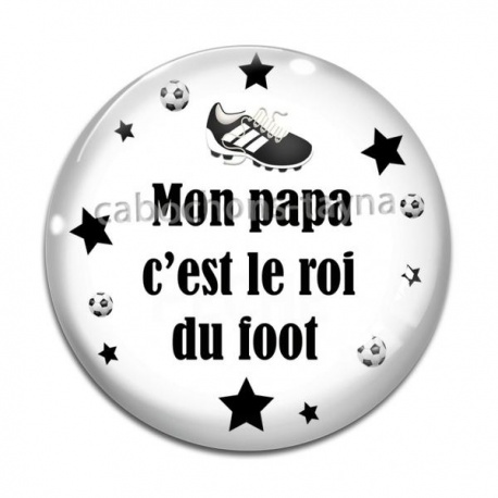 Cabochon Verre - mon papa c'est le roi du foot