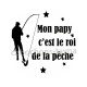 mon papy c'est le roi de la pêche