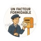 un facteur formidable
