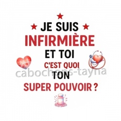 je suis infirmière et toi c'est quoi ton super pouvoir