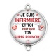 Connecteur Cabochon Argent - je suis infirmière et toi c'est quoi ton super pouvoir