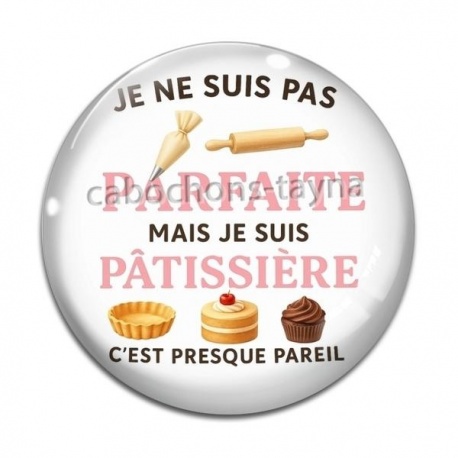 Cabochon Verre - je ne suis pas parfaite mais je suis pâtissière c'est presque pareil