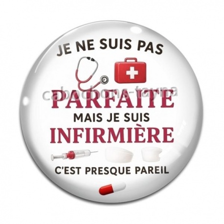 Cabochon Verre - je ne suis pas parfaite mais je suis infirmière c'est presque pareil