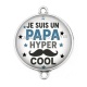 Connecteur Cabochon Argent - je suis un papa hyper cool