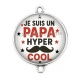 Connecteur Cabochon Argent -  je suis un papa hyper cool