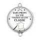 Connecteur Cabochon Argent - sans prof la vie n'aurait aucune classe