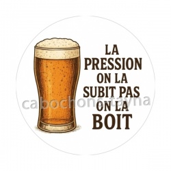  la pression on la subit pas on la boit