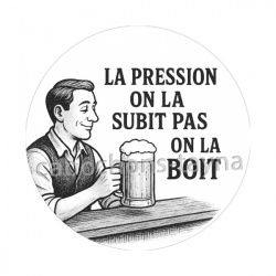 la pression on la subit pas on la boit