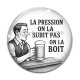 Cabochon Verre - la pression on la subit pas on la boit