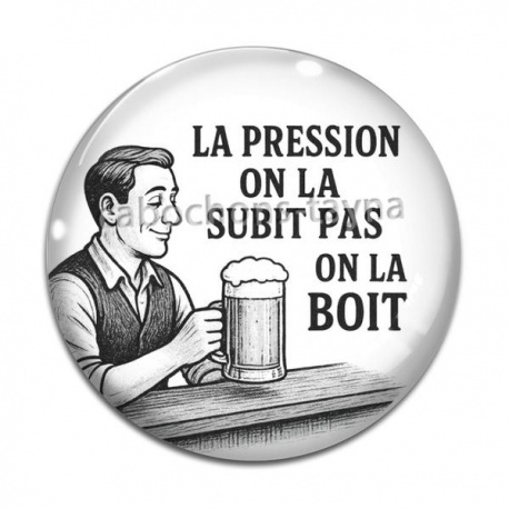 Cabochon Verre - la pression on la subit pas on la boit