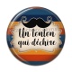 Cabochon Résine - un tonton qui déchire