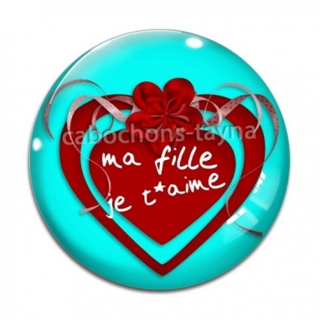 Cabochon Verre - ma fille je t'aime