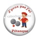 Cabochon Verre - j'peux pas j'ai pétanque