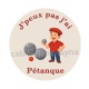 j'peux pas j'ai pétanque