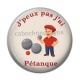 Cabochon Résine - j'peux pas j'ai pétanque