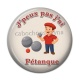 Cabochon Résine - j'peux pas j'ai pétanque