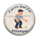 Cabochon Verre - j'peux pas j'ai pétanque