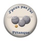 Cabochon Résine - j'peux pas j'ai pétanque