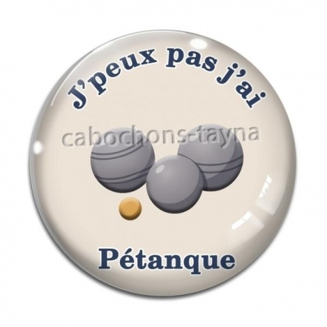 Cabochon Verre - j'peux pas j'ai pétanque