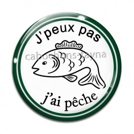 Cabochon Verre - j'peux pas j'ai pêche