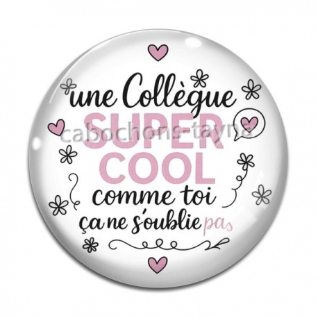 Cabochon Verre - une collègue super cool comme toi ça ne s'oublie pas