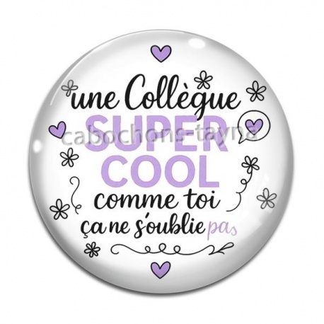 Cabochon Verre - une collègue super cool comme toi ça ne s'oublie pas