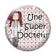 Cabochon Verre - une super docteur
