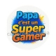 papa c'est un super gamer