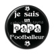 Cabochon Résine - je suis un papa footballeur