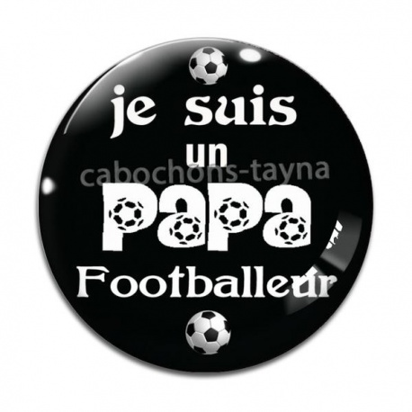 Cabochon Verre - je suis un papa footballeur