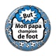 Cabochon Résine - mon papa champion de foot