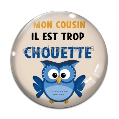 Cabochon Verre - mon cousin il est trop chouette