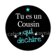 tu es un cousin qui déchire