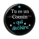 Cabochon Résine - tu es un cousin qui déchire