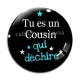 Cabochon Verre - tu es un cousin qui déchire