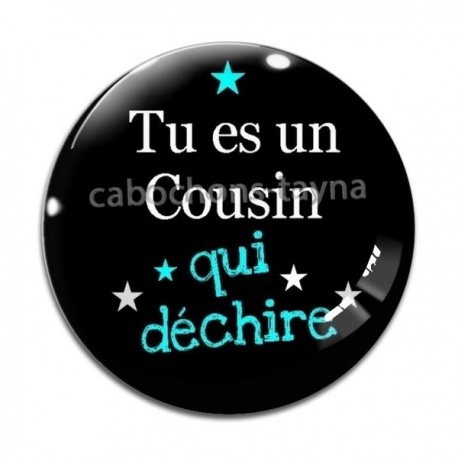 Cabochon Verre - tu es un cousin qui déchire