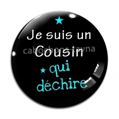 Cabochon Verre - je suis un cousin qui déchire