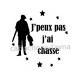 j'peux pas j'ai chasse