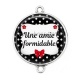 Connecteur Cabochon Argent - une amie formidable