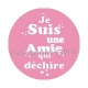 je suis une amie qui déchire