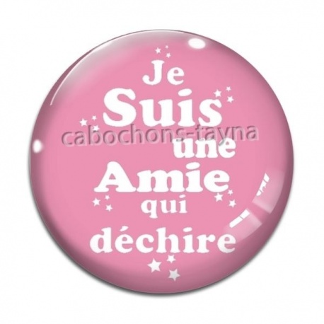 Cabochon Verre - je suis une amie qui déchire