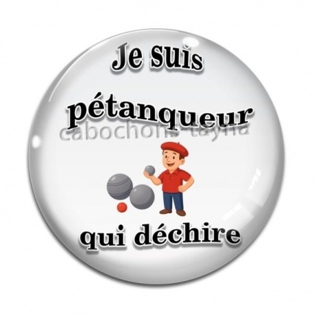 Cabochon Verre - je suis un pétanqueur qui déchire