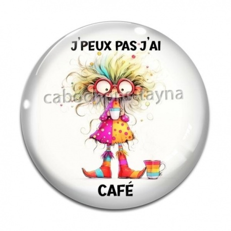 Cabochon Verre - j'peux pas j'ai café