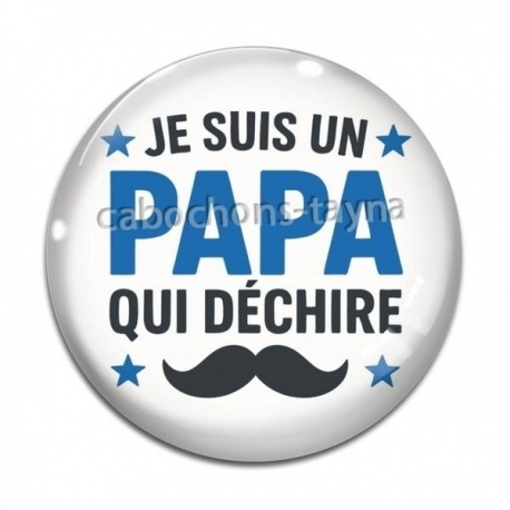 Cabochon Verre - je suis un papa qui déchire