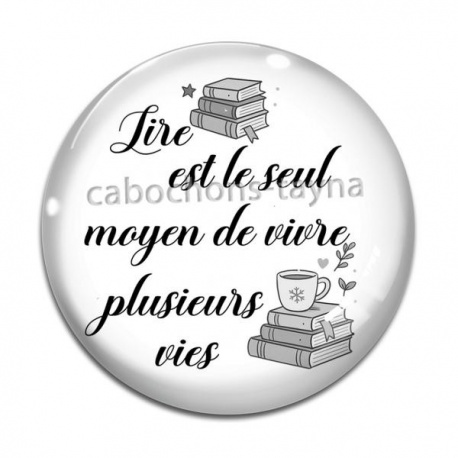 Cabochon Verre - lire est le seul moyen de vivre plusieurs vies