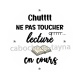  chuttt ne pas toucher lecture en cours
